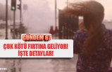 FIRTINA GELİYOR! İŞTE DETAYLAR!!