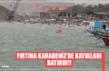 FIRTINA KARADENİZ’DE KAYIKLARI BATIRDI!!