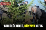 'GELECEĞE NEFES, DÜNYAYA NEFES'