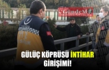 GÜLÜÇ KÖPRÜSÜ İNTİHAR GİRİŞİMİ!