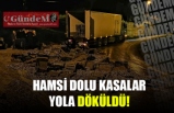 HAMSİ DOLU KASALAR YOLA DÖKÜLDÜ!