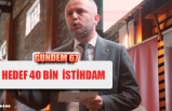 HEDEF 40 BİN İSTİHDAM!