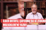 İLBER ORTAYLI, ÇAYCUMA’DA Kİ ZEUGMA MOZAİKLERİ’Nİ YAZDI!