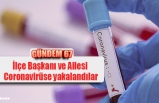 İlçe Başkanı ve Ailesi  Coronavirüse yakalandılar