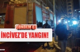 İNCİVEZ’DE YANGIN!