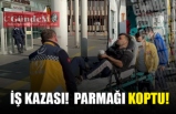 İŞ KAZASI! PARMAĞI KOPTU!