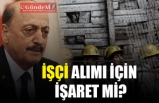 İŞÇİ ALIMI İÇİN İŞARET Mİ?