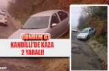 KANDİLLİ’DE KAZA  2 YARALI!