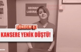 KANSERE YENİK DÜŞTÜ!