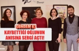 KAYBETTİĞİ OĞLUNUN ANISINA SERGİ AÇTI!