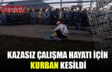 KAZASIZ ÇALIŞMA HAYATI İÇİN KURBAN KESİLDİ