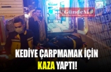 KEDİYE ÇARPMAMAK İÇİN KAZA YAPTI!