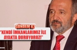 ‘’KENDİ İMKANLARIMIZ İLE  AYAKTA DURUYORUZ!’’