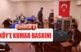 KÖY'E KUMAR BASKINI!