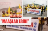 "MAAŞLAR ERİDİ"