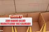 MARKETLERDE YAĞ KALMADI!