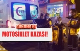 MOTOSİKLET KAZASI!