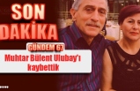 Muhtar Bülent Ulubay'ı kaybettik