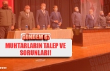 MUHTARLARIN TALEP VE SORUNLARI!