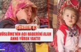 MÜSLÜME’NİN ACI HABERİNİ ALAN  ANNE YÜREK YAKTI!