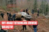 OFF-ROAD TUTKUNLARI ZİRVEDE  BULUŞTU!