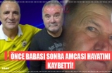 ÖNCE BABASI SONRA AMCASI HAYATINI KAYBETTİ!