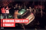 OTOMOBİL TAKLA ATTI! 1 YARALI!!