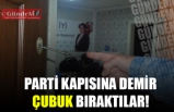 PARTİ KAPISINDA Kİ DEMİR ÇUBUK ENDİŞE YARATTI!