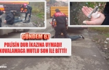 POLİSİN DUR İKAZINA UYMADI! KOVALAMACA MUTLU SON İLE BİTTİ!