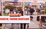 POSBIYIK, YERİNDE DENETLEDİ!