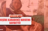 REŞİDE KARADENİZ HAYATINI KAYBETTİ!