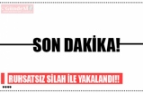 RUHSATSIZ SİLAH İLE YAKALANDI!!