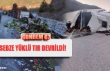 SEBZE YÜKLÜ TIR DEVRİLDİ!