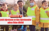 Şehit öğretmen ve tüm öğretmenler adına fidan dikildi