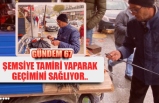 ŞEMSİYE TAMİRİ YAPARAK GEÇİMİNİ SAĞLIYOR..