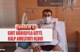 SIRT AĞRISIYLA GİTTİ,  KALP AMELİYATI OLDU!