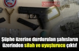 Şüphe üzerine durdurulan şahısların üzerinden silah ve uyuşturucu çıktı