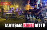 TARTIŞMA KANLI BİTTİ!