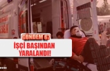 TERSANE İŞÇİSİ BAŞINDAN YARALANDI