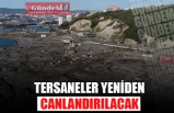 TERSANELER YENİDEN CANLANDIRILACAK!