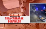 TIR'A ÇARPARAK DURABİLDİ!