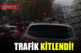 TRAFİK KİTLENDİ!