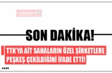 TTK’YA AİT SAHALARIN ÖZEL ŞİRKETLERE PEŞKEŞ ÇEKİLDİĞİNİ İFADE ETTİ!