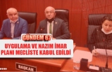 Uygulama ve Nazım imar planı mecliste kabul edildi!