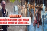 VAHŞİ CİNAYETTEN GERİ KALAN SADECE MONTU VE ÇİZMELERİ...