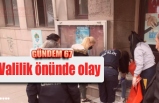 Valilik önünde olay