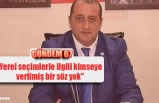 ''Yerel seçimlerle ilgili kimseye verilmiş bir söz yok''