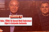 Yıldız, TÜRK-İŞ Genel Mali Sekreteri Ağar’a taziyede bulundu