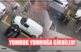 YUMRUK YUMRUĞA GİRDİLER!