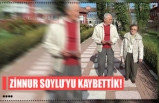 ZİNNUR SOYLU’YU KAYBETTİK!